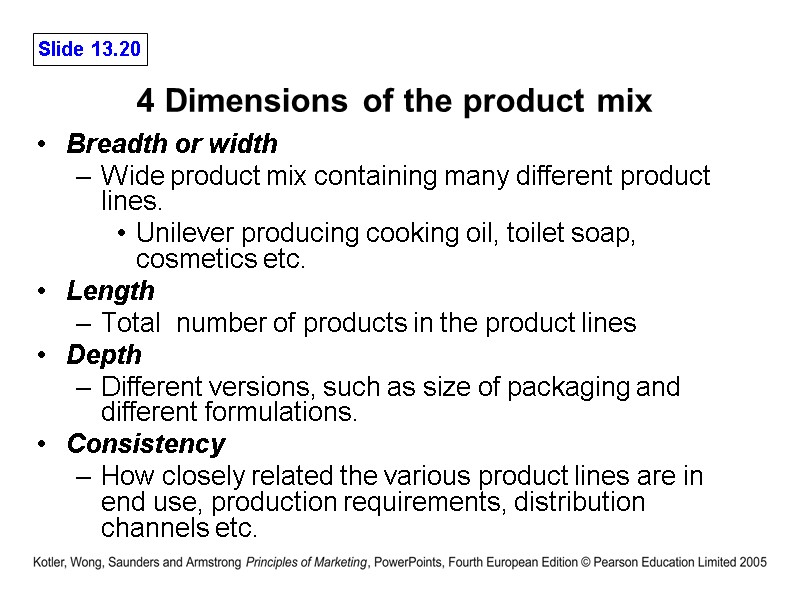 4 Dimensions of the product mix Breadth or width Wide product mix containing many
